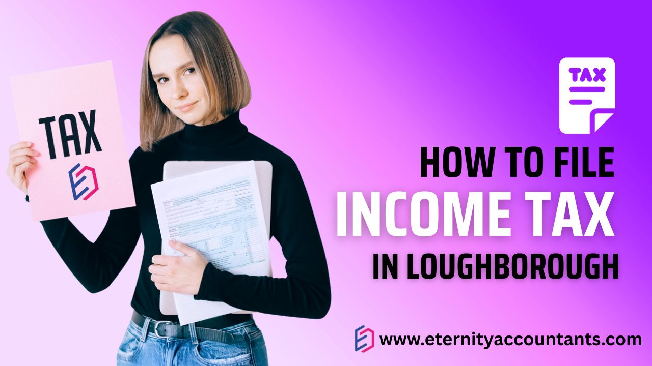 how to file Income tas in Loughborough how to file Income tax in Loughborough